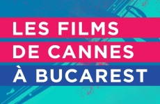 Les films de Cannes a Bucarest
