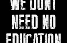we don t need no eduction